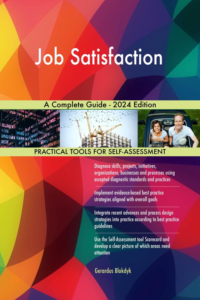 Job Satisfaction A Complete Guide - 2024 Edition