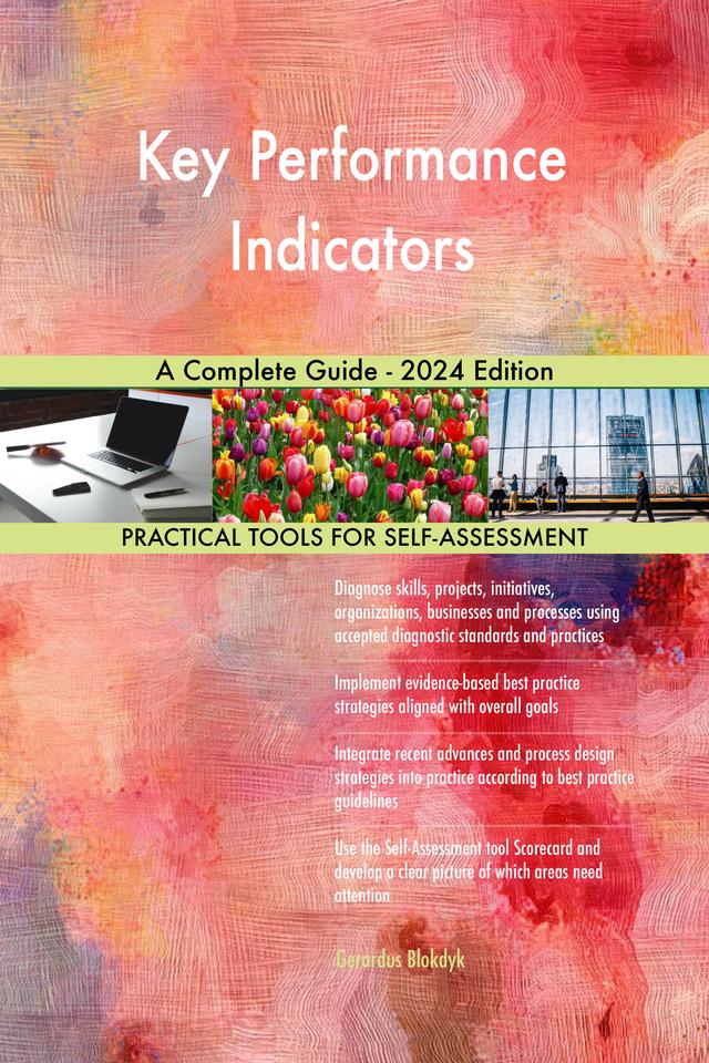 Key Performance Indicators A Complete Guide - 2024 Edition