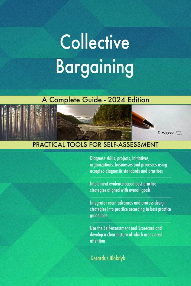 Collective Bargaining A Complete Guide - 2024 Edition