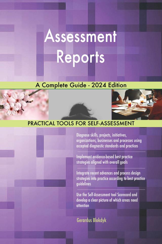 Assessment Reports A Complete Guide - 2024 Edition