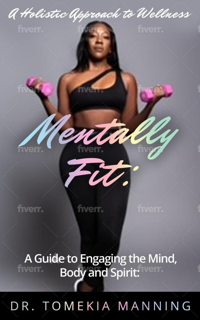 Mentally Fit: A Guide to Engaging the Mind, Body and Spirit