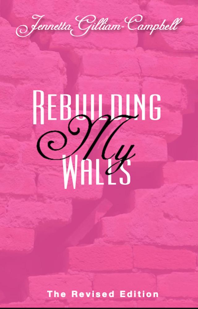 Rebuilding My Walls: The Revised Edition