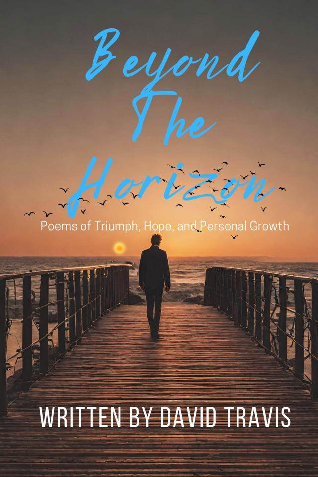 Beyond the Horizons ( Poems of Triumph, Hope, and Personal Growth )