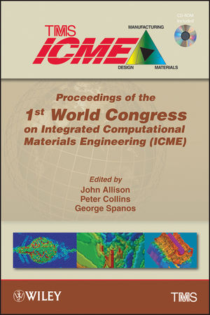 Proceedings of the 1st World Congress on Integrated Computational Materials Engineering (ICME)