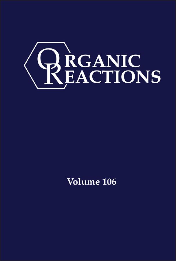 Organic Reactions, Volume 106