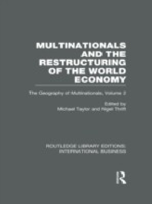 Multinationals and the Restructuring of the World Economy (RLE International Business)