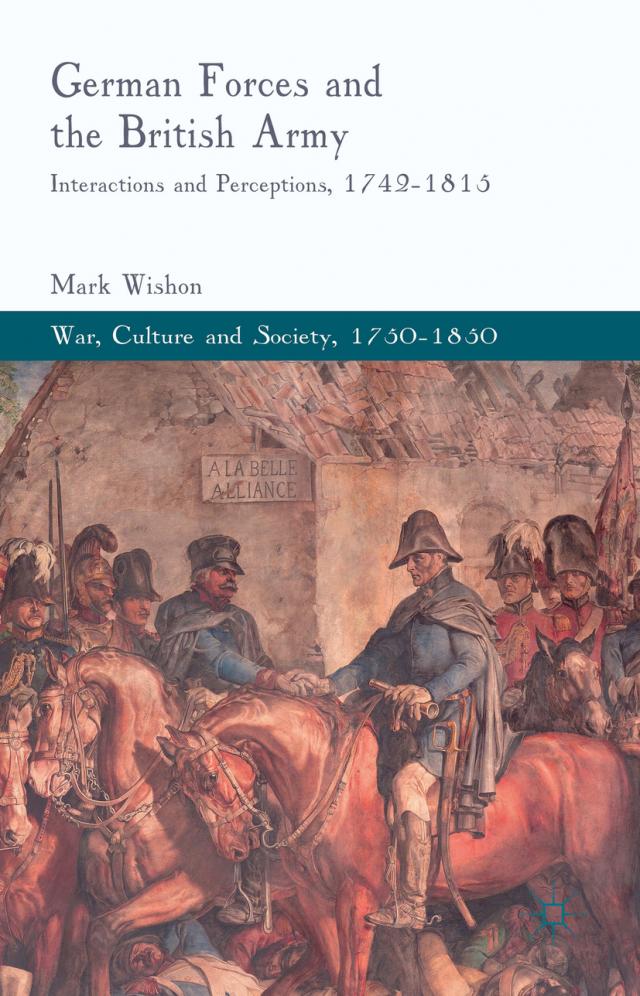 German Forces and the British Army: Interactions and Perceptions, 1742-1815