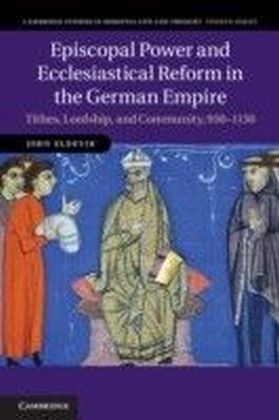 Episcopal Power and Ecclesiastical Reform in the German Empire