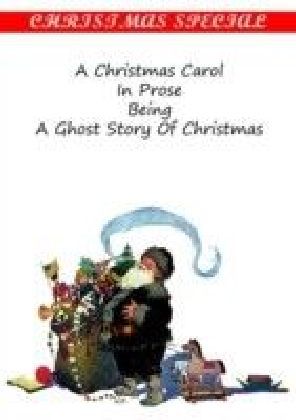 Christmas Carol IN PROSE BEING A Ghost Story of Christmas