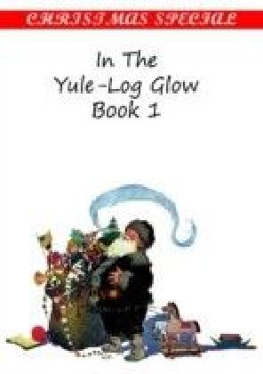 In The Yule-Log Glow [Book I]