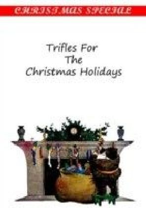 Trifles For The Christmas Holidays