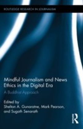 Mindful Journalism and News Ethics in the Digital Era