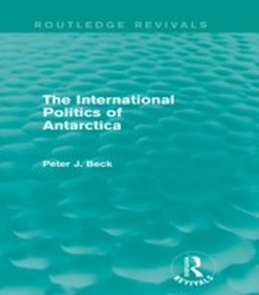 The International Politics of Antarctica (Routledge Revivals)