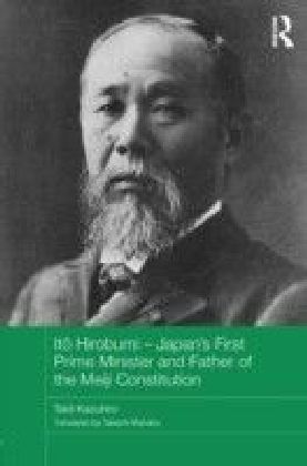 Ito Hirobumi   Japan's First Prime Minister and Father of the Meiji Constitution