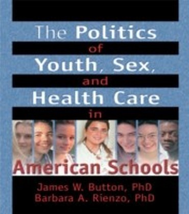 The Politics of Youth, Sex, and Health Care in American Schools
