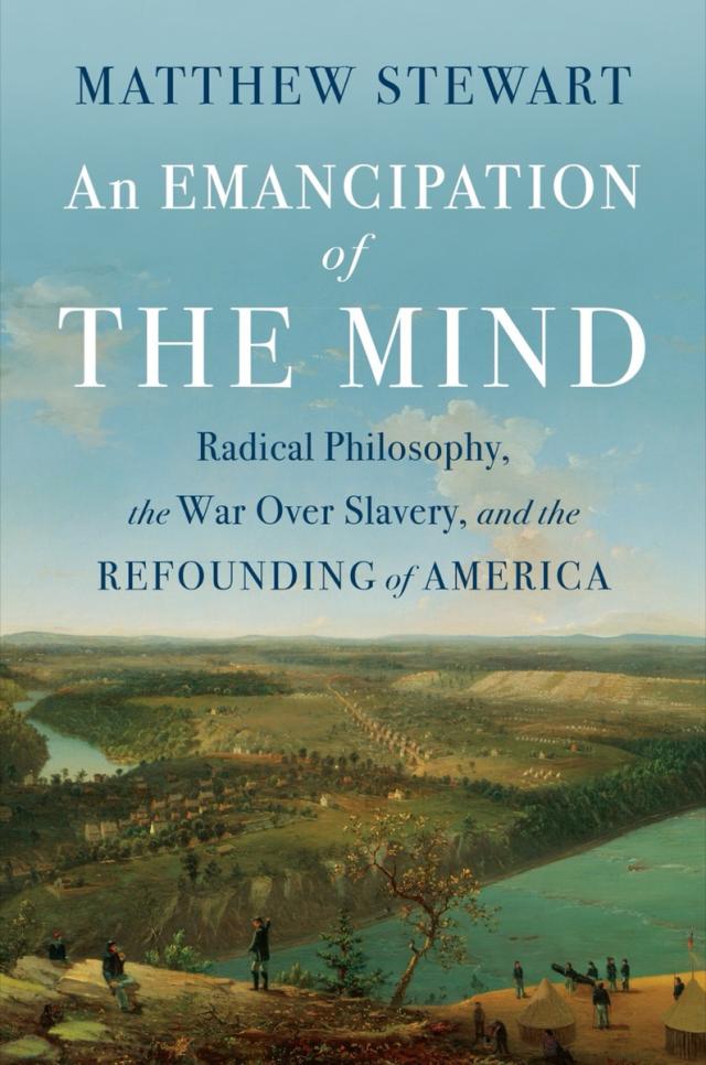 An Emancipation of the Mind: Radical Philosophy, the War over Slavery, and the Refounding of America
