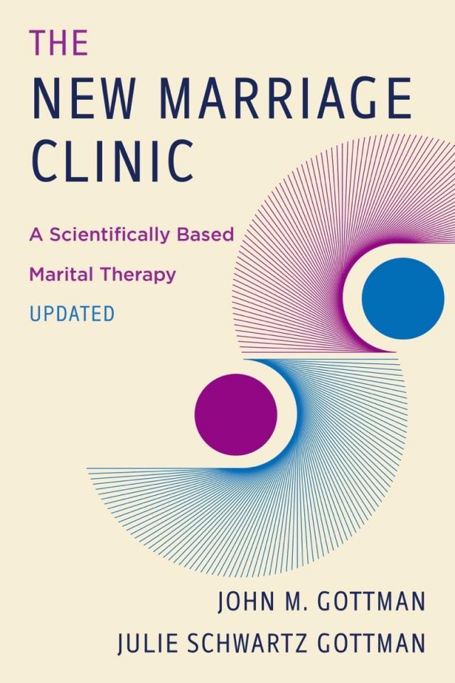 The New Marriage Clinic: A Scientifically Based Marital Therapy Updated (Second Edition)