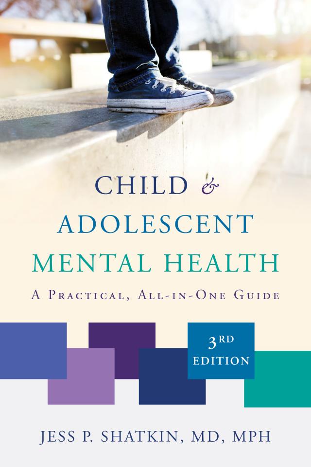 Child & Adolescent Mental Health: A Practical, All-in-One Guide (Third Edition)