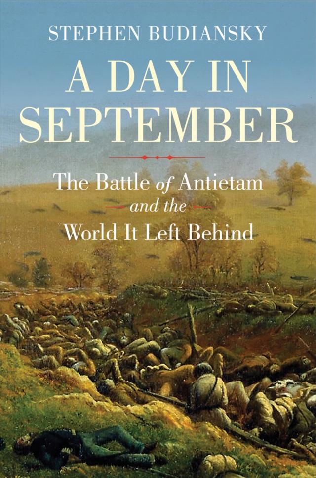 A Day in September: The Battle of Antietam and the World It Left Behind