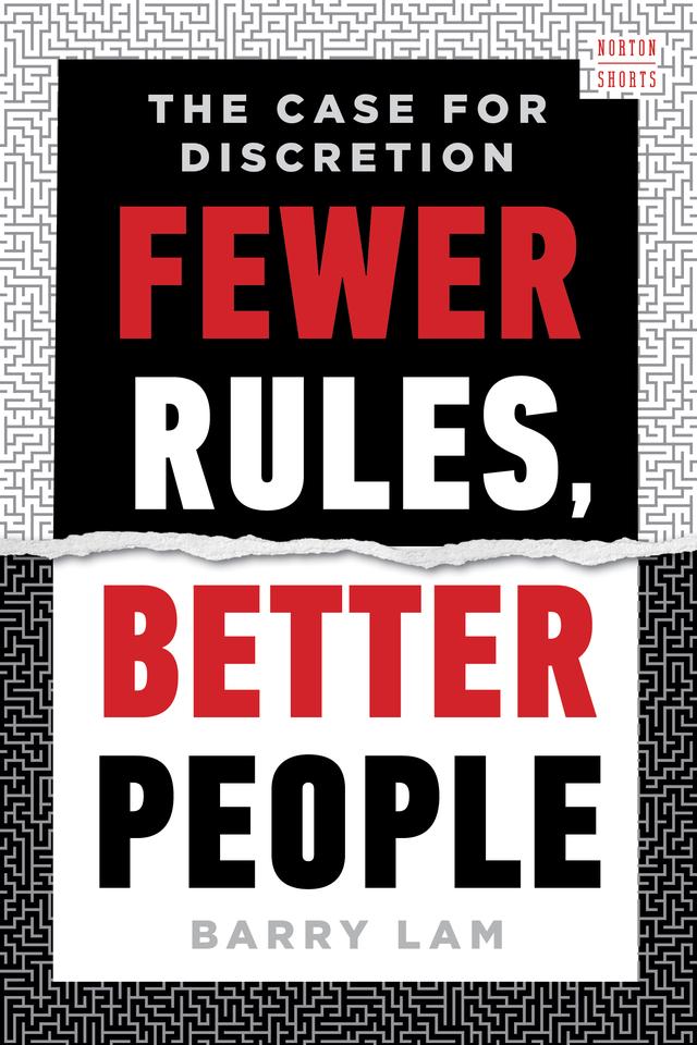 Fewer Rules, Better People: The Case for Discretion (A Norton Short)