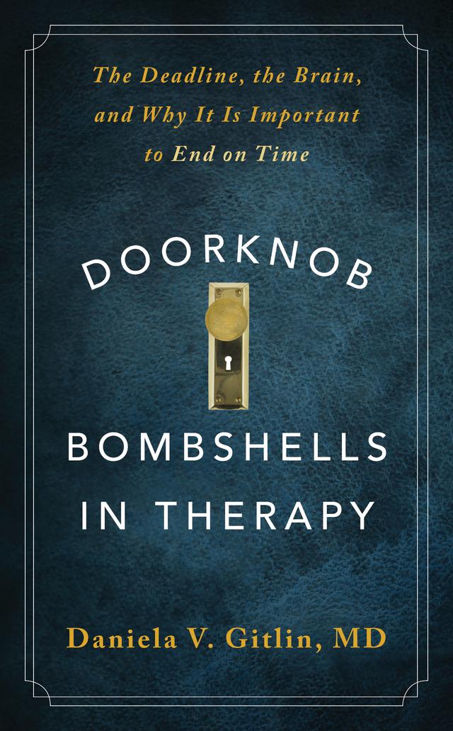 Doorknob Bombshells in Therapy: The Deadline, the Brain, and Why It Is Important to End on Time