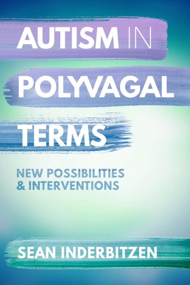 Autism in Polyvagal Terms: New Possibilities and Interventions (IPNB)