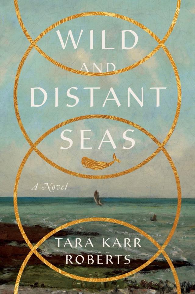 Wild and Distant Seas: A Novel