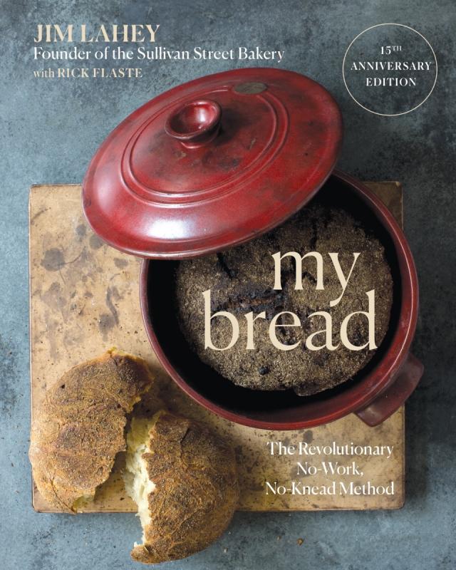 My Bread: The Revolutionary No-Work, No-Knead Method (15th Anniversary Edition)