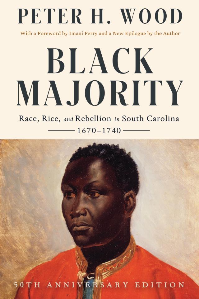Black Majority: Race, Rice, and Rebellion in South Carolina, 1670-1740 (50th Anniversary Edition)