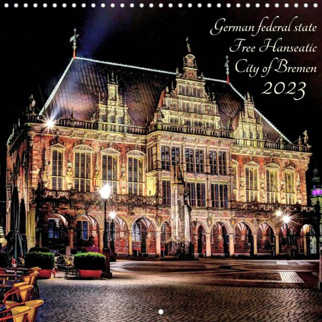 German federal state Free Hanseatic City of Bremen (Wall Calendar 2023 300 × 300 mm Square)