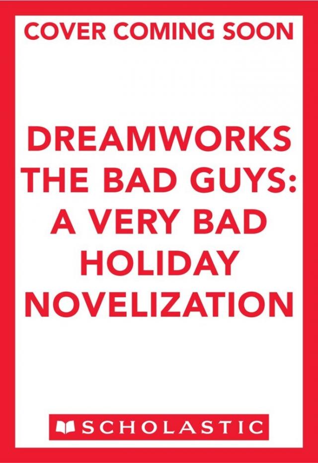 The Bad Guys: A Very Bad Holiday Novelization (Dreamworks)
