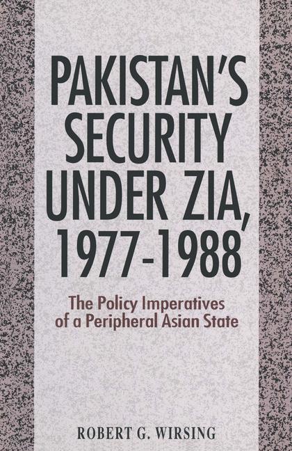 Pakistan's Security under Zia, 1977-1988