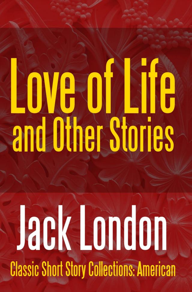 Love of Life & Other Stories