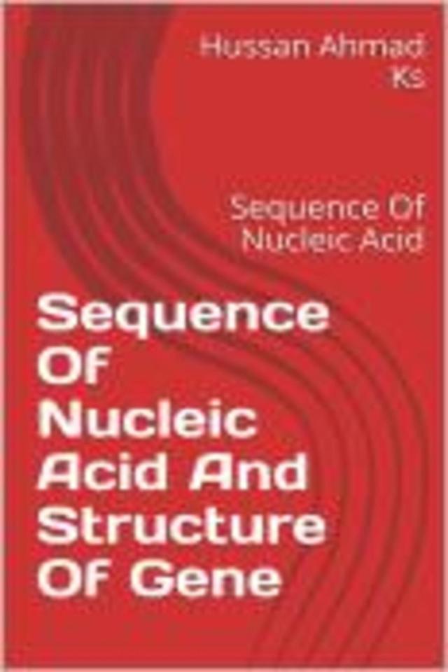 Sequence Of Nucleic Acid And Structure Of Gene