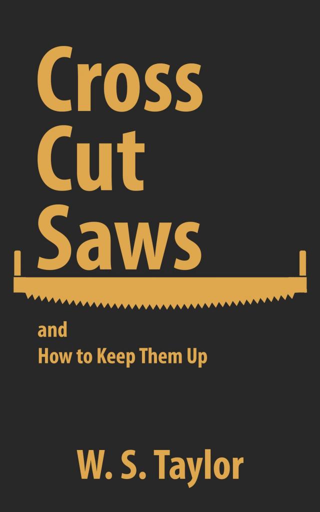 Cross Cut Saws and How to Keep Them Up