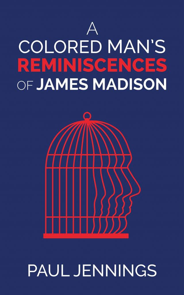 A Colored Man's Reminiscences of James Madison