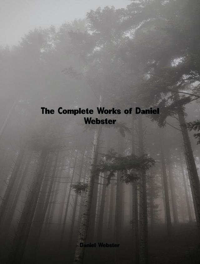 The Complete Works of Daniel Webster