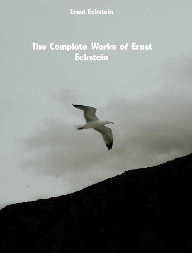 The Complete Works of Ernst Eckstein
