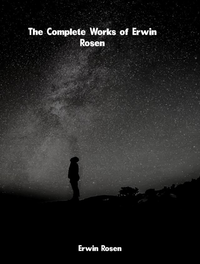 The Complete Works of Erwin Rosen