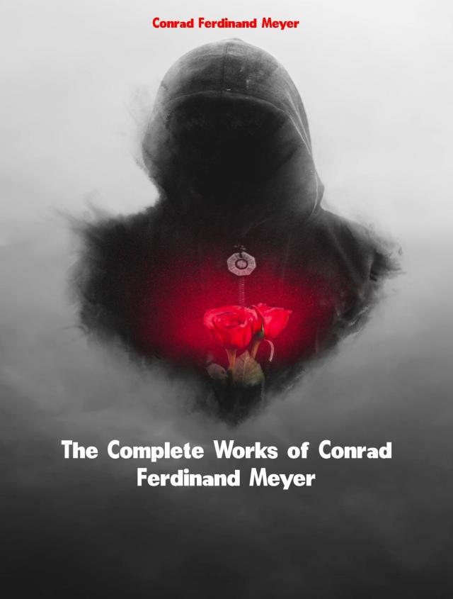 The Complete Works of Conrad Ferdinand Meyer