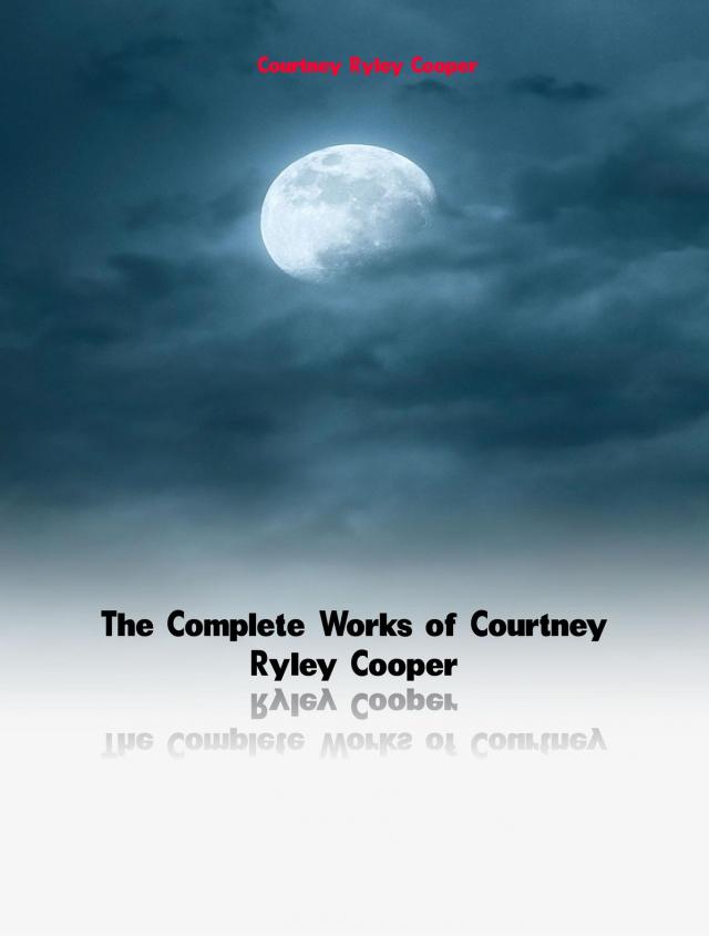 The Complete Works of Courtney Ryley Cooper
