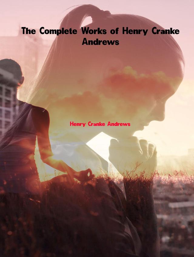 The Complete Works of Henry Cranke Andrews