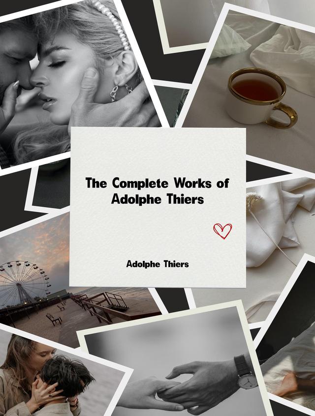 The Complete Works of Adolphe Thiers