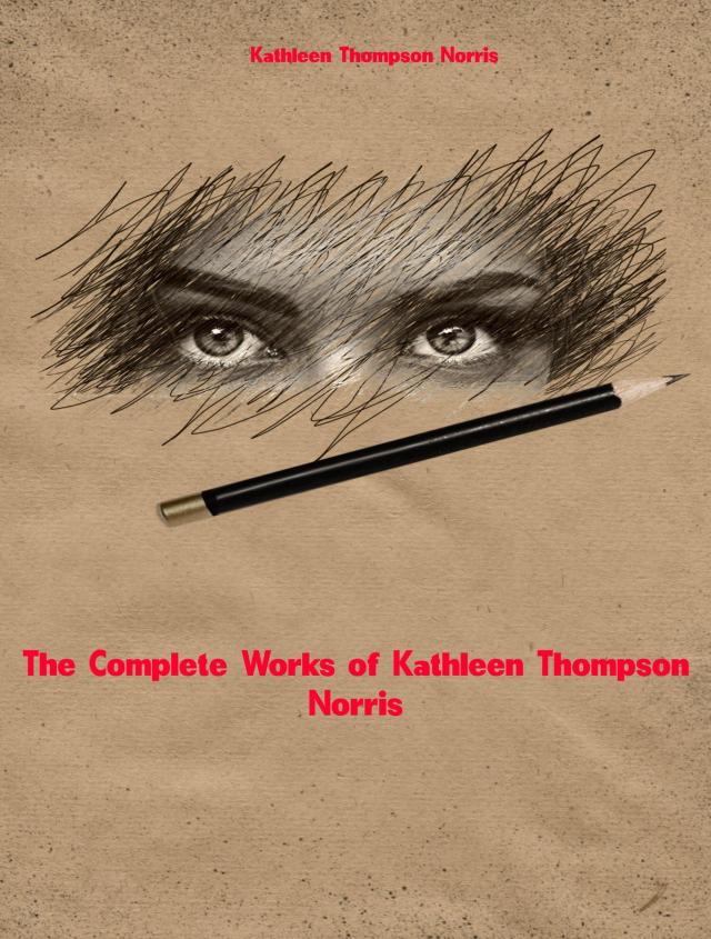 The Complete Works of Kathleen Thompson Norris