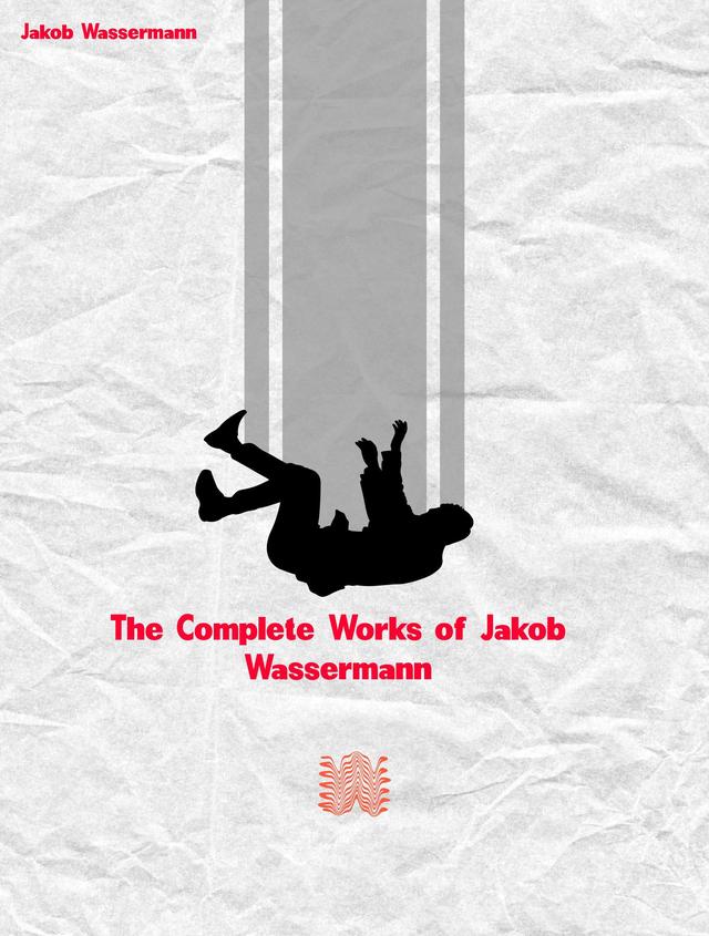 The Complete Works of Jakob Wassermann
