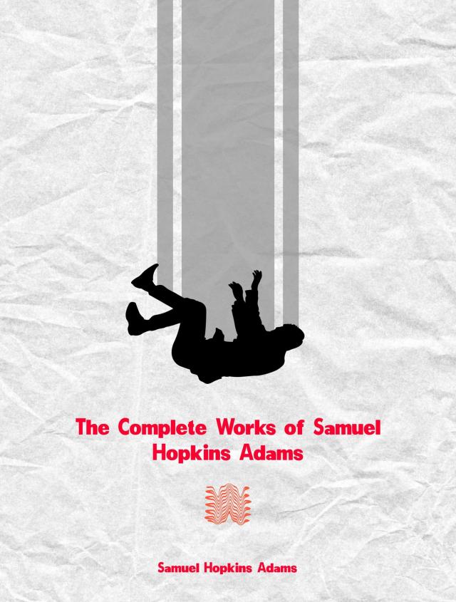 The Complete Works of Samuel Hopkins Adams