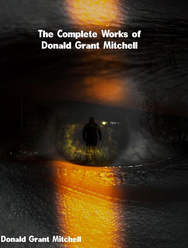 The Complete Works of Donald Grant Mitchell