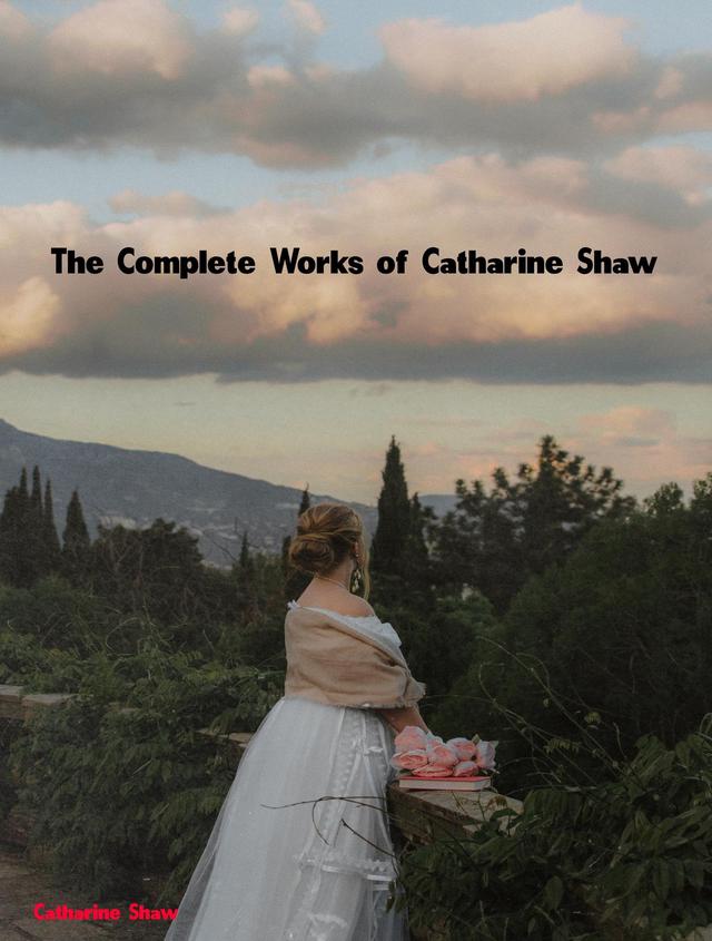 The Complete Works of Catharine Shaw