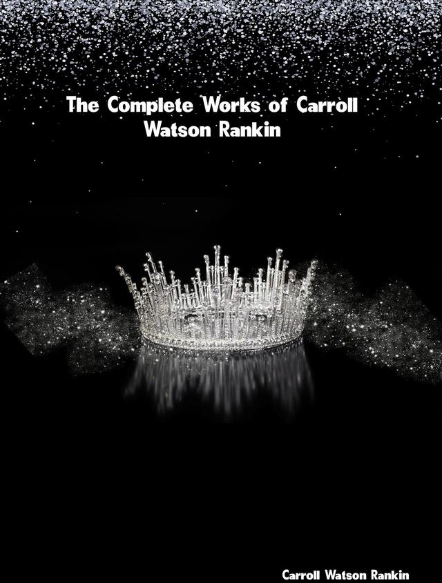 The Complete Works of Carroll Watson Rankin