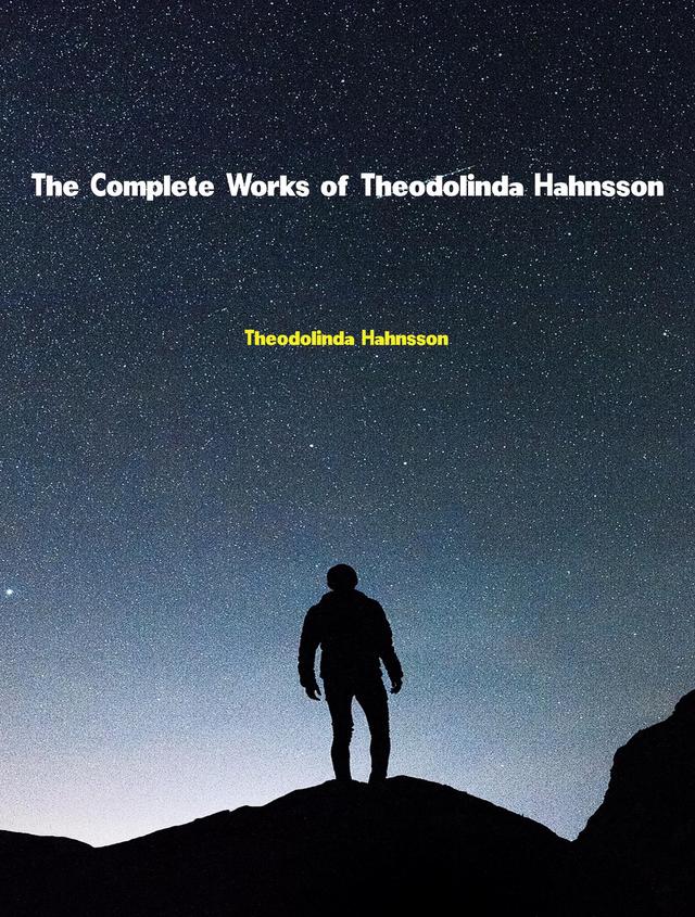 The Complete Works of Theodolinda Hahnsson